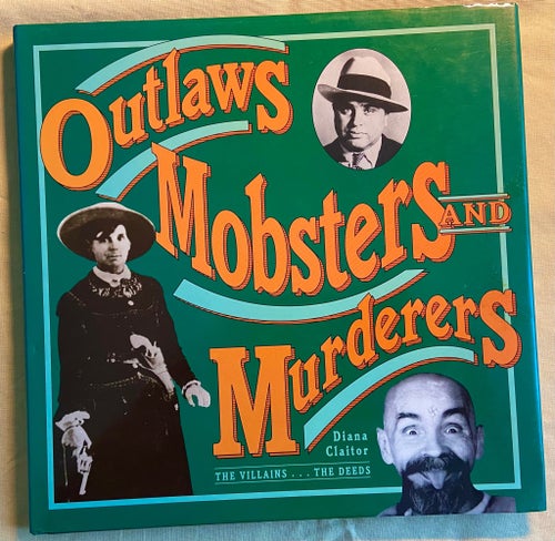 (175). Outlaws Mobsters and Murderers av Diana Claitor, 1993