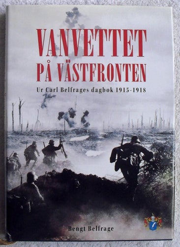 Vanvettet på västfronten – ur Carl Belfrages dagbok 1915–1918
