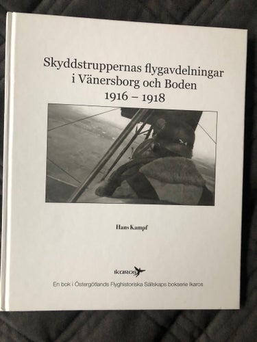 Skyddstruppernas flygavdelningar i Vänersborg och Boden 1916 – 1918 av Hans
