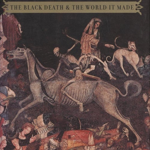 In the Wake of the Plague: The Black Death and the World It Made