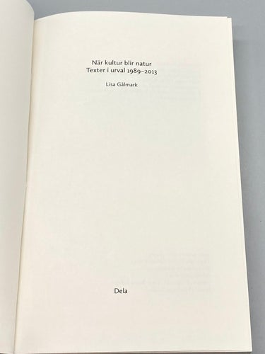 När kultur blir natur - Texter i urval 1989 - 2013 av Lisa Gålmark