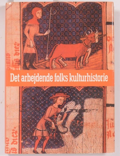 Det arbejdende folks kulturhistorie Bind 1 / Red: Svendrup, Torben