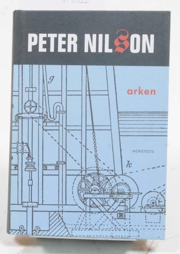 Arken : berättelsen om en färd till tidens ände / Peter Nilson.