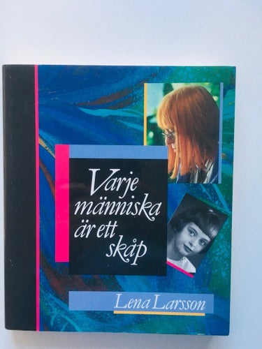 VARJE MÄNNISKA ÄR ETT SKÅP Av: Lena Larsson