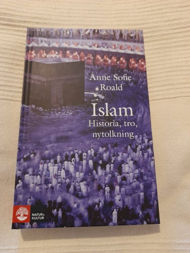 BOK; Islam: Historia, tro, nytolkning av Anne Sofie Roald, 2016