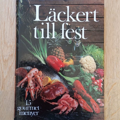 LÄCKERT TILL FEST - 15 gourmetmenyer