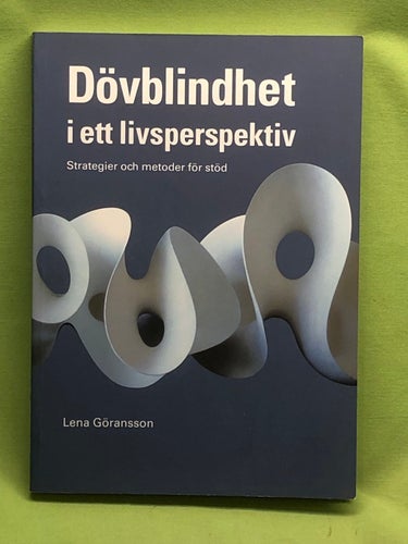 Dövblindhet i ett livsperspektiv strategier och metoder för stöd / Göransson,