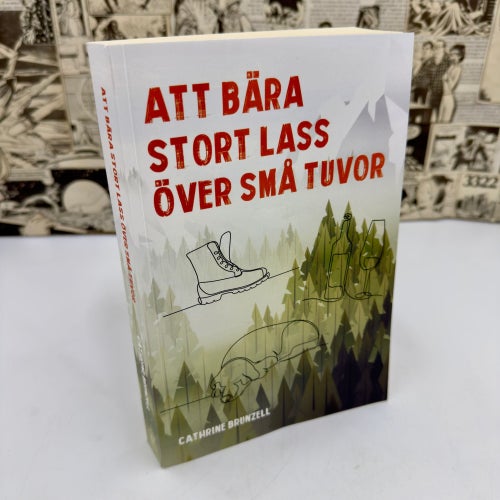 Att bära stora lass över små tuvor **SIGNERAD** 2023 Cathrine Brunzell