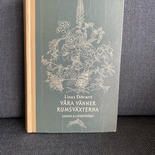 Våra Vänner Rumsväxterna av Linus Ekbrant, 1955