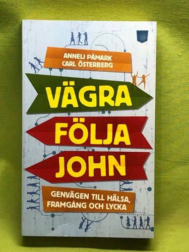 Vägra följa John genvägen till hälsa, framgång och lycka / Påmark, Anneli, Öst