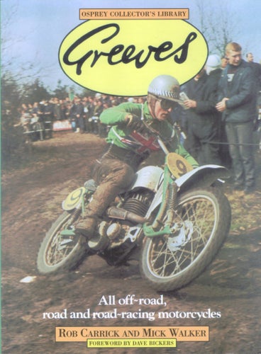 Greeves: All off-road, road and road-racing motorcycles av Rob Carrick och Mick