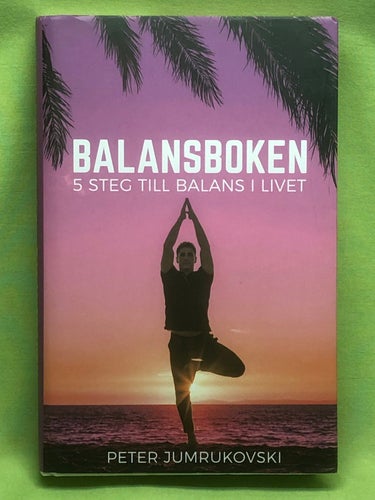 Balansboken 5 steg till balans i livet / Jumrukovski, Peter