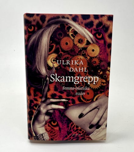 Skamgrepp - femme-inistiska essäer - Ulrika Dahl