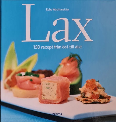 Lax - 150 recept från öst till väst - Ebba Wachtmeister