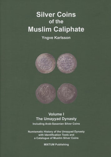 Silver Coins of the Muslim Caliphate, Vol. I, The Umayyad Dynasty