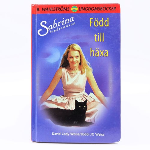 Sabrina tonårshäxan - Född till häxa - David cody Weiss & Bobbi JG Weiss