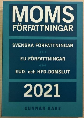 Momsförfattningar 2021: Svenska författningar, EU-författningar, EUD- och HFD...