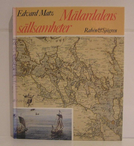 Matz, Edvard: Mälardalens sällsamheter.