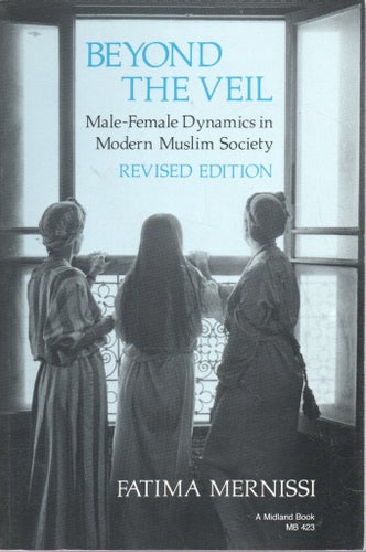 Beyond the Veil - Male-Female Dynamics in Modern Muslim Society