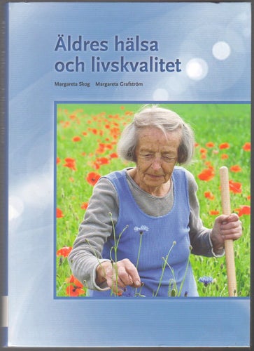 Äldres hälsa och livskvalitet / Margareta Skog, Margareta Grafström