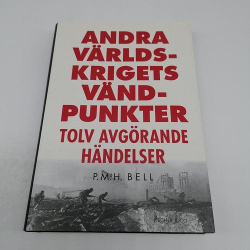 Andra världskrigets vändpunkter : tolv avgörande händelser