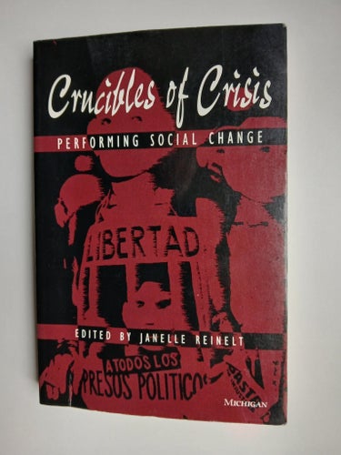 Crucibles of Crisis: Performing Social Change, Redigerad av Janelle Reinelt