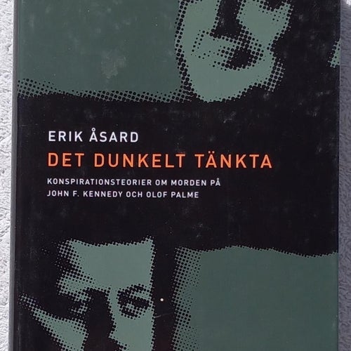 Det dunkelt tänkta – konspirationsteorier om mord på John F. Kennedy, Olof Palme