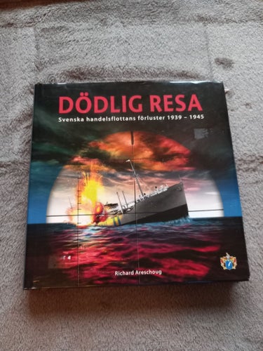 Dödlig Resa - Svenska Handelsflottans Förluster 1939-1945