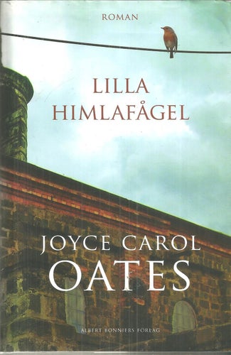 Joyce Carol OATES : LILLA HIMLAFÅGEL