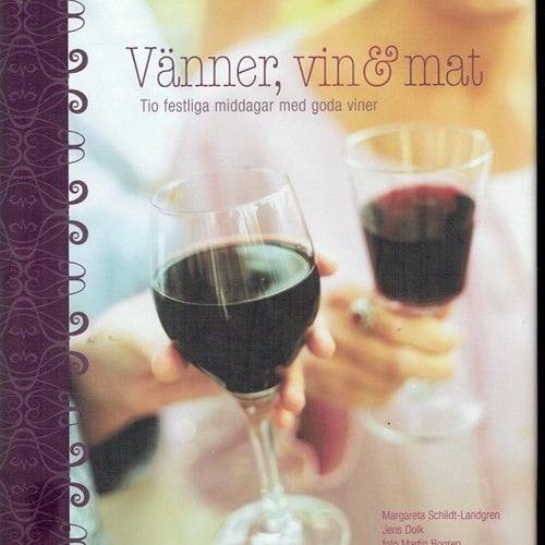 Vänner, vin & mat - Tio festliga middagar med goda viner