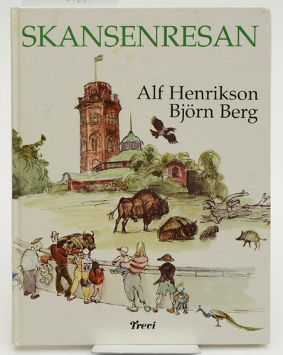 Skansenresan / Alf Henrikson & Björn Berg.