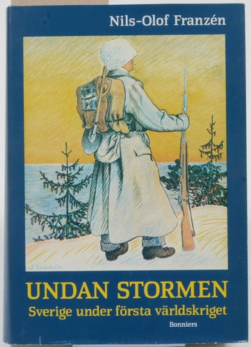 Undan stormen : Sverige under första världskriget / Nils-Olof Franzén