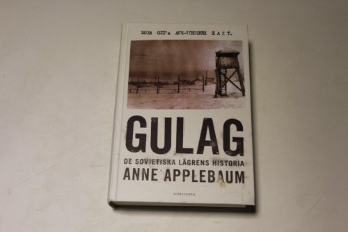 GULAG - de Sovjetiska lägrens historia - Anne Applebaum