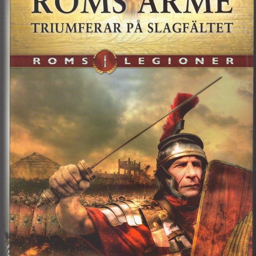 Roms legioner Del 1: Roms armé triumferar på slagfältet / Adrian Goldsworthy