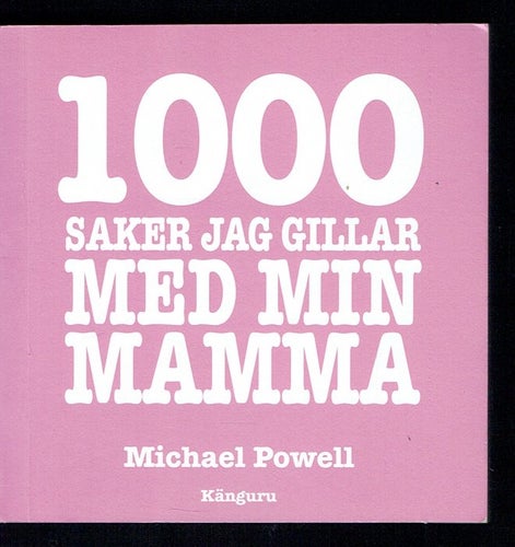 1000 saker jag gillar med min mamma - Michael Powell
