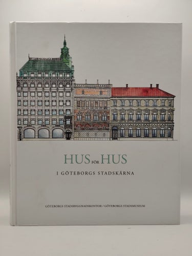 Hus för Hus i Göteborgs stadskärna – Göteborg / arkitektur / lokalhistoria