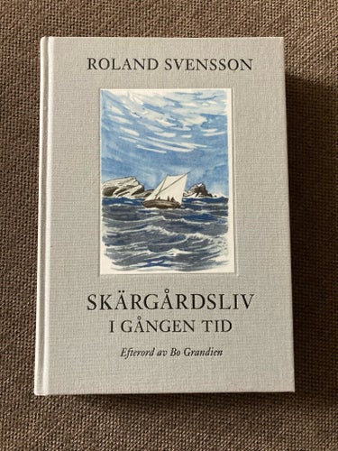Skärgårdsliv i gången tid - Roland Svensson. Stockholms skärgård