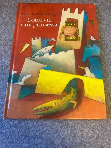 Doris Dörrie / Julia Kaergel - Lotta vill vara prinsessa