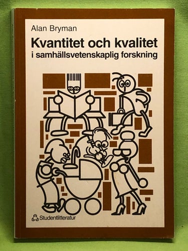 Kvantitet och kvalitet i samhällsvetenskaplig forskning / Bryman, Alan