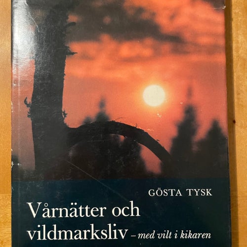 Vårnätter och vildmarksliv - med vilt i kikaren av Gösta Tysk, okänt