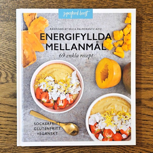 Energifyllda mellanmål: 69 enkla recept - Erica Palmcrantz Aziz