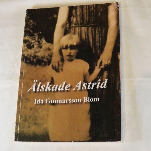 Älskade Astrid - Ida Gunnarsson Blom