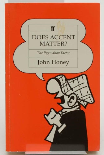 Does accent matter? : the Pygmalion factor / John Honey