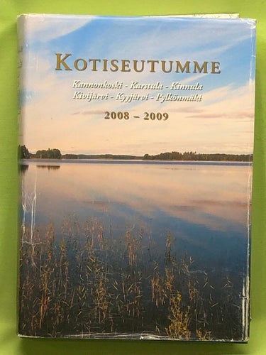 Kotiseutumme 2008-2009 : Kannonkoski - Karstula - Kinnula - Kivijärvi - Kyyjärvi