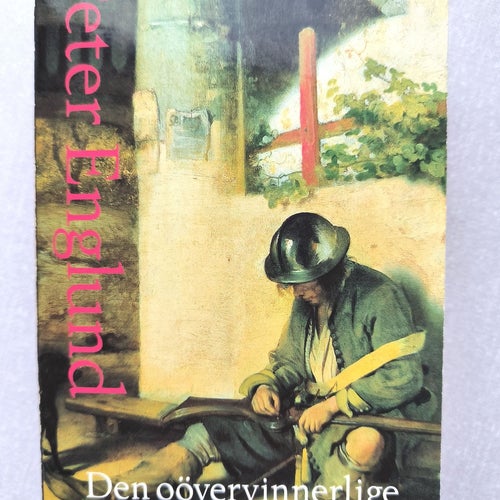 Den oövervinnerlige: Om den svenska stormaktstiden....., Peter Englund 2003