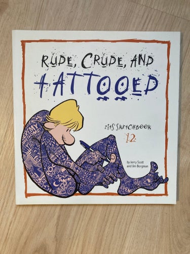 Zits Sketchbook 12: Rude, Crude, and Tattooed. Jerry Scott och Jim Borgman, 2007