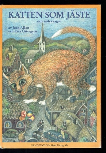 Katten som jäste och andra sagor - Joan Aiken, Ewa Östergren