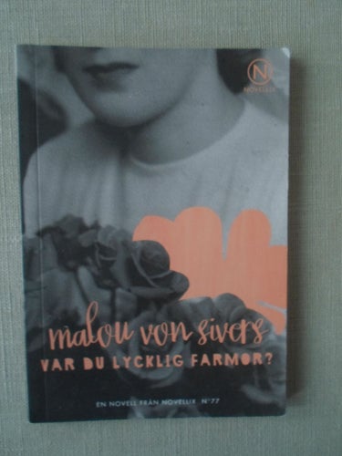 Malou von Sivers Var du lycklig farmor? Novellix No 77 ISBN 9789175891057