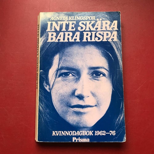 INTE SKÄRA BARA RISPA kvinnodagbok 1962-76 Agneta Klingspor 1977