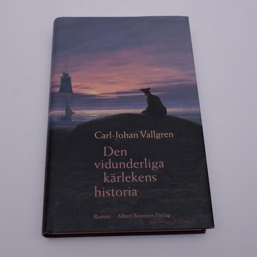 Den vidunderliga kärlekens historia - Carl-Johan Vallgren (signerad!)